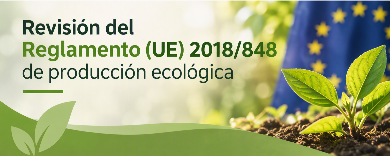 Revisión del Reglamento (UE) 2018/848 de producción ecológica